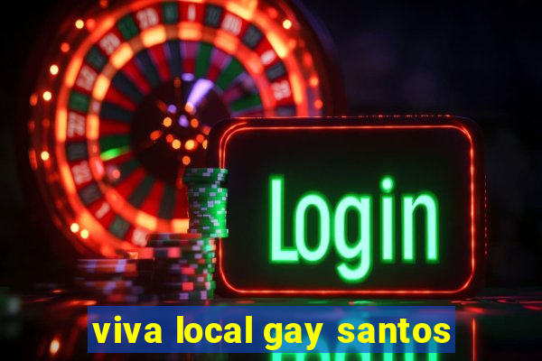 viva local gay santos